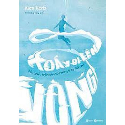 Vòng xoáy đi lên – Đảo chiều trầm cảm từ những thay đổi nhỏ