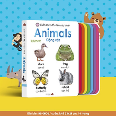 Cuốn Sách Đầu Tiên Của Tớ Về - Animals - Động Vật (Song Ngữ Anh-Việt)