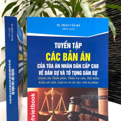 Tuyển Tập Các Bản Án Của Toà Án Nhân Dân Cấp Cao Về  Dân Sự Và Tố Tụng Dân Sự