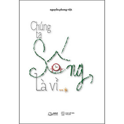 Chúng Ta Sống, Là Vì…?