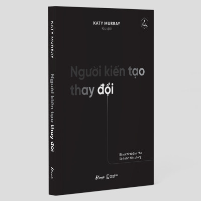 Người Kiến Tạo Thay Đổi – Bí Mật Từ Những Nhà Lãnh Đạo Tiên Phong