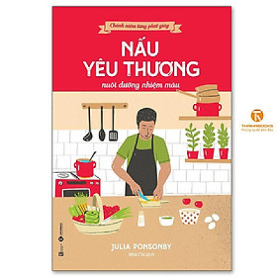 Sách - Chánh Niệm Từng Phút Giây: Nấu Yêu Thương Nuôi Dưỡng Nhiệm Mầu - Thái Hà Books