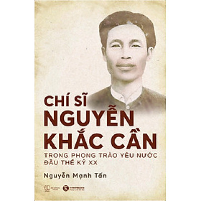 Chí Sĩ Nguyễn Khắc Cần Trong Phong Trào Yêu Nước Đầu Thế Kỷ XX