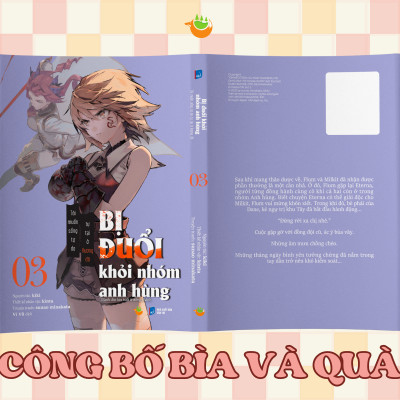 Bị Đuổi Khỏi Nhóm Anh Hùng Tôi Muốn Sống Tự Do Tự Tại Ở Vương Đô Tập 3