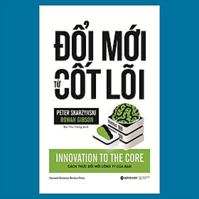 Sách Đổi mới từ cốt lõi - Alphabooks - BẢN QUYỀN