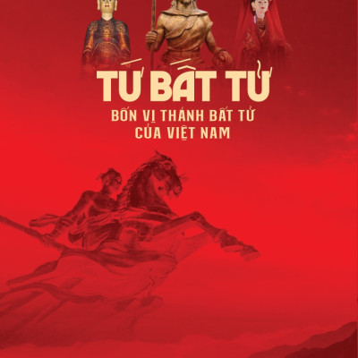 Tứ Bất Tử - Bốn Vị Thánh Bất Tử Của Việt Nam