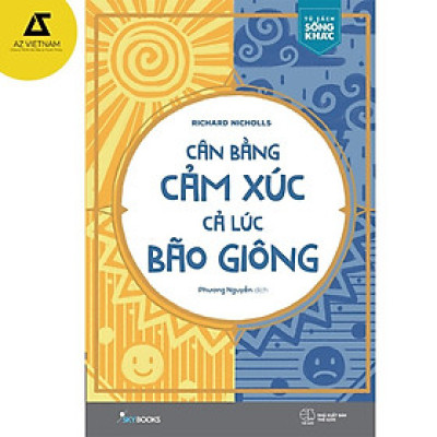 Sách - Cân Bằng Cảm Xúc Cả Lúc Bão Giông (Tái Bản 2021)