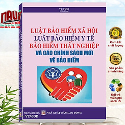 Sách Luật Bảo Hiểm Xã Hội - Luật Bảo Hiểm Y Tế - Bảo Hiểm Thất Nghiệp và Các Chính Sách Mới về Bảo Hiểm (V2430D)