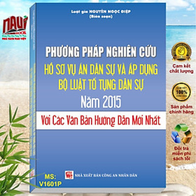 Phương Pháp Nghiên Cứu Hồ Sơ Vụ Án Dân Sự Và Áp Dụng Bộ Luật Tố Tụng Dân Sự 2015 Với Các Văn Bản Hướng Dẫn Mới Nhất
