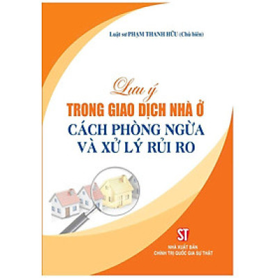 Lưu ý trong giao dịch nhà ở, cách phòng ngừa và xử lý rủi ro
