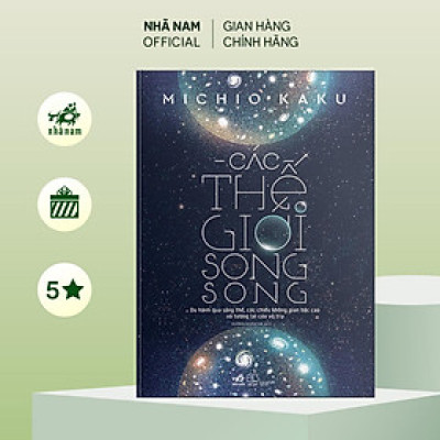 Sách - Các thế giới song song (Michio Kaku) (Nhã Nam Official)