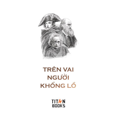 Trên Vai Người Khổng Lồ - Bài Học Từ Những Thiên Tài Vĩ Đại Nhất Lịch Sử Để Khác Biệt Và Thành Công - Bản Quyền