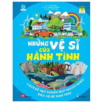Những Vệ Sĩ Của Hành Tinh - Cách Để Trở Thành Một Người Hùng Bảo Vệ Hệ Sinh Thái