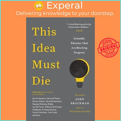 Sách - This Idea Must Die : Scientific Theories That Are Blocking Progress by John Brockman (US edition, paperback)