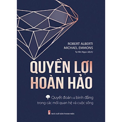 Cuốn Sách Kỹ Năng Tuyệt Vời: QUYỀN LỢI HOÀN HẢO - QUYẾT ĐOÁN, BÌNH ĐẲNG TRONG CÁC MỐI QUAN HỆ VÀ CUỘC SỐNG