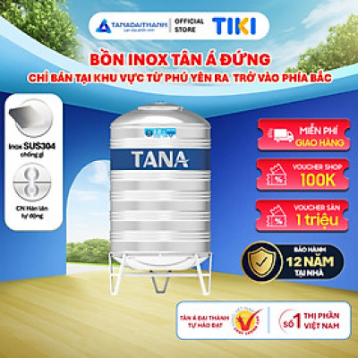 Bồn nước inox Tân Á Đại Thành Đứng (500L, 1000L, 1500L, 2000L), SUS 304 - Chính hãng, Bảo hành 12 năm