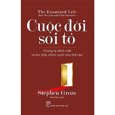 Cuộc Đời Soi Tỏ - Chúng Ta Đánh Mất Và Tìm Thấy Chính Mình Như Thế Nào