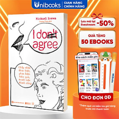 Sách : I Don’t Agree: Chấp nhận sự khác biệt, phản biện hiệu quả, tranh luận thành công