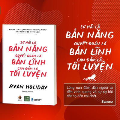 Sợ Hãi Là Bản Năng, Quyết Đoán Là Bản Lĩnh, Can Đảm Là Tôi Luyện