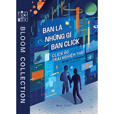 Bạn Là Những Gì Bạn Click - Click Ảo Trải Nghiệm Thật - AZ