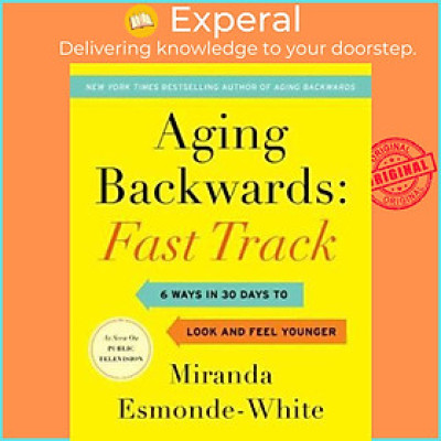 Sách - Aging Backwards: Fast Track : 6 Ways in 30 Days to Look and Feel by Miranda Esmonde-White (US edition, paperback)