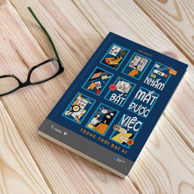 Sách - Nhắm Mắt Bắt Được Việc - Trong Thời Đại AI
