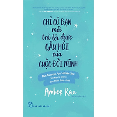 CHỈ CÓ BẠN MỚI TRẢ LỜI ĐƯỢC CÂU HỎI CỦA CUỘC ĐỜI MÌNH