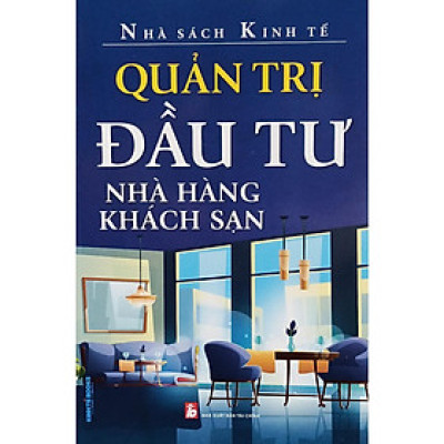 Sách - Quản Trị Đầu Tư Nhà Hàng Khách Sạn - NS Kinh Tế