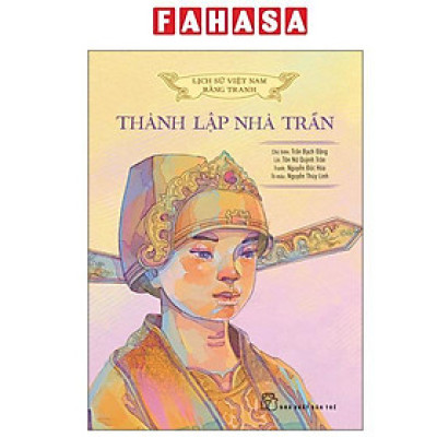 Sách - Lịch Sử Việt Nam Bằng Tranh - Thành Lập Nhà Trần - Bản Màu - Bìa Cứng