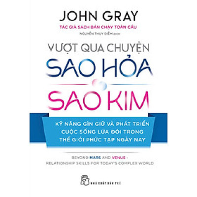 Vượt Qua Chuyện Sao Hỏa - Sao Kim: Kỹ Năng Gìn Giữ Và Phát Triển Cuộc Sống Lứa Đôi Trong Thế Giới Phức Tạp Ngày Nay