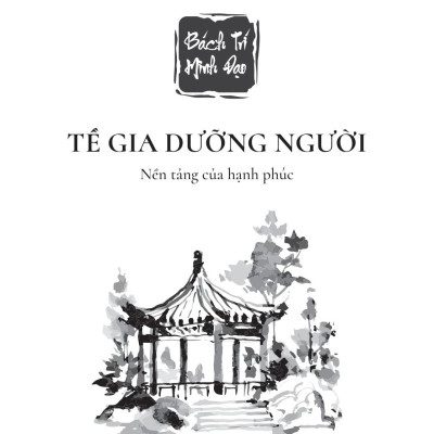 Sách - Bách Trí Minh Đạo - Tề Gia Dưỡng Người - Nền Tảng Của Hạnh Phúc