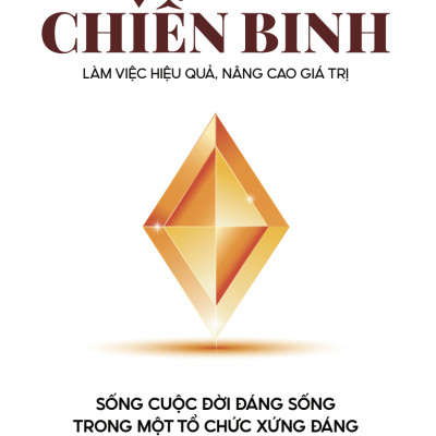 Sách Chiến Binh - Làm việc hiệu quả, nâng cao giá trị - Tác giả Mai Xuân Đạt