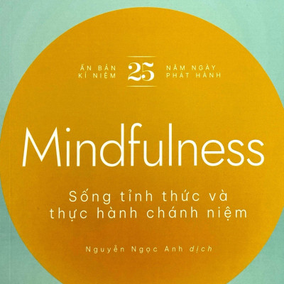 Mindfulness - Sống Tỉnh Thức Và Thực Hành Chánh Niệm