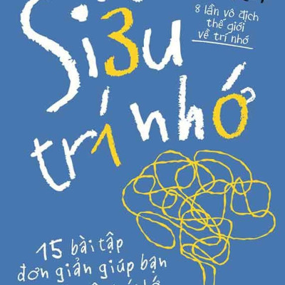Sách - Siêu Trí Nhớ - 15 Bài Tập Đơn Giản Giúp Bạn Rèn Luyện Trí Nhớ Hiệu Quả (Tái Bản 2024)