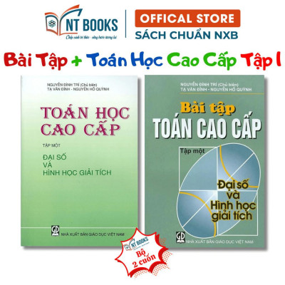 Sách - Combo: Toán Cao Cấp Và Bài Tập Toán Cao Cấp Tập 1 - Đại Số Và Hình Học Giải Tích - KHỔ NHỎ - NXB Giáo Dục - HV