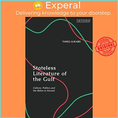 Sách - Stateless Literature of the Gulf - Culture, Politics and the Bidun in Ku by Tareq Alrabei (UK edition, paperback)