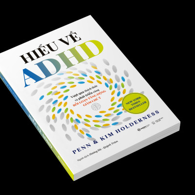 Hiểu Về ADHD - Vượt Qua Thách Thức Và Phát Triển Cùng Rối Loạn Tăng Động Giảm Chú Ý