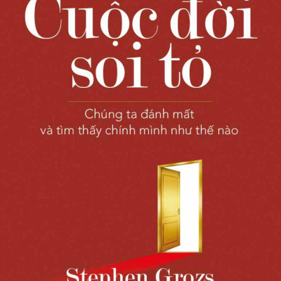 Cuộc Đời Soi Tỏ - Chúng Ta Đánh Mất Và Tìm Thấy Chính Mình Như Thế Nào