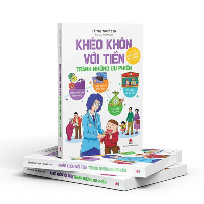 KHÉO KHÔN VỚI TIỀN - TRÁNH NHỮNG ƯU PHIỀN - Lê Thị Thuý Sen - (bìa mềm)
