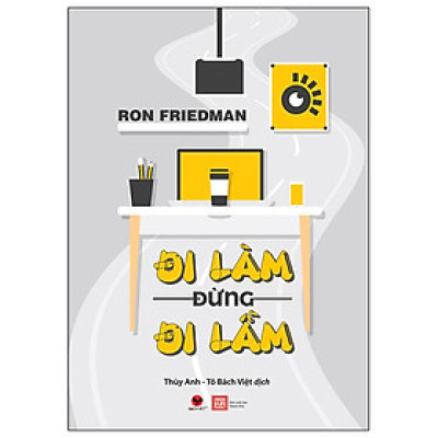 Cuốn Sách Giúp Định Hướng Phát Triển Bản Thân: Đi Làm Đừng Đi Lầm