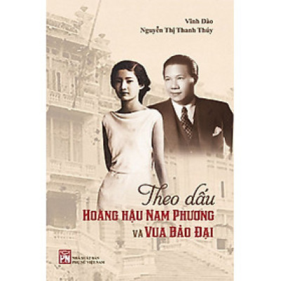 [Có CHỮ KÝ tác giả] - Theo dấu hoàng hậu Nam Phương và vua Bảo Đại