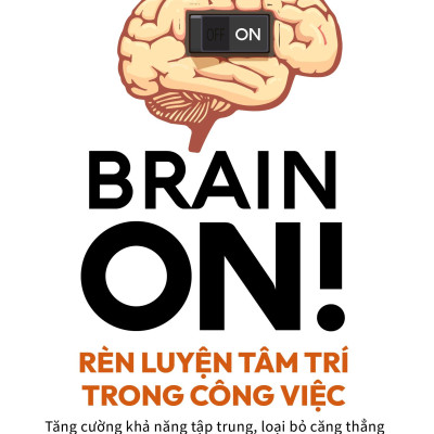 Brain On! - Rèn Luyện Tâm Trí Trong Công Việc