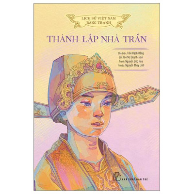 Sách - Lịch Sử Việt Nam Bằng Tranh - Thành Lập Nhà Trần - Bản Màu - Bìa Cứng
