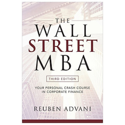 The Wall Street Mba, Third Edition: Your Personal Crash Course In Corporate Finance