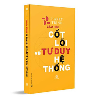 52 Câu Hỏi Cốt Lõi Về Tư Duy Hệ Thống