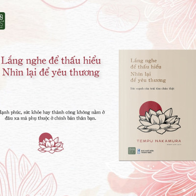 Sách - Lắng nghe để thấu hiểu, nhìn lại để yêu thương - Tempu Nakamura (1980BOOKS HCM)
