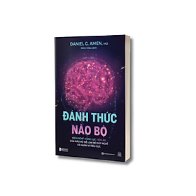 Sách - Đánh Thức Não Bộ: Kích Hoạt Năng Lực Tiềm Ẩn Của Não Bộ Để Loại Bỏ Suy Nghĩ Và Hành Vi Tiêu Cực - MCBooks