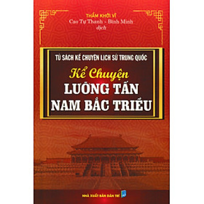 Tủ Sách Kể Chuyện Lịch Sử Trung Quốc: Kể Chuyện Lưỡng Tấn Nam Bắc Triều _HA