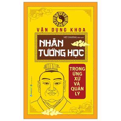 Sách - Vận Dụng Khoa Nhân Tướng Học Trong Ứng Xử Và Quản Lý (Tái Bản 2025)
