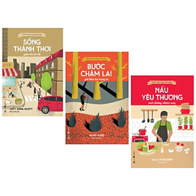 Combo 3 Cuốn Chánh Niệm Từng Phút Giây: Sống Thảnh Thơi Giữa Đời Đô Thị + Bước Chậm Lại Giữa Hiện Tại Trong Ta + Nấu Yêu Thương Nuôi Dưỡng Nhiệm Mầu